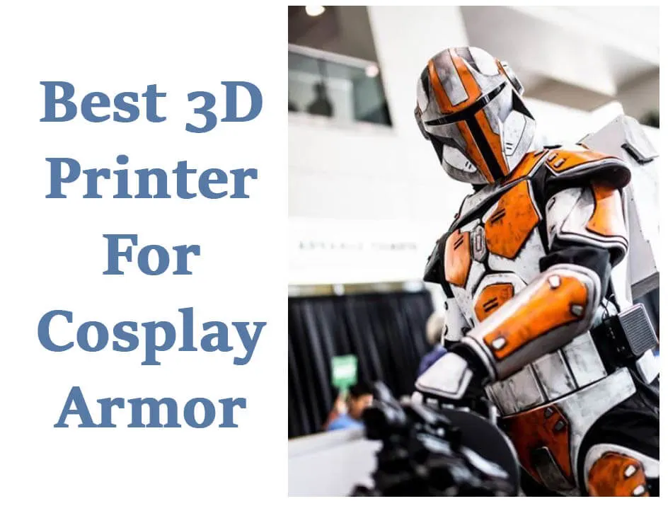 Best 3d Printer For Cosplay Armor
